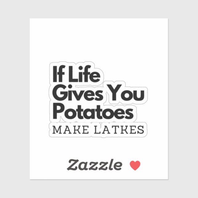 If Life Gives you a Potatoes Make a Latke  (Sheet)