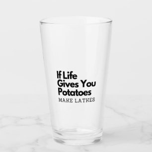If Life Gives you a Potatoes Make a Latke Glass