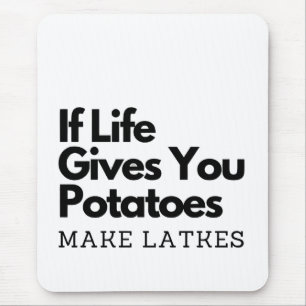 If Life Gives you a Potatoes Make a Latke Mouse Pad
