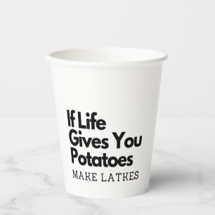 If Life Gives you a Potatoes Make a Latke Paper Cups