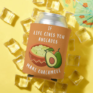 If life gives you avocados make guacamole can cooler