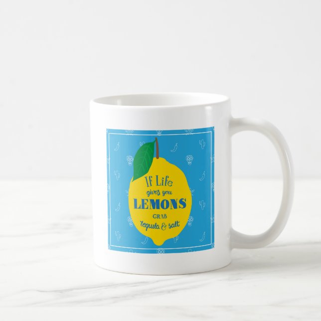 If Life Gives You Lemons, Grab Tequila And Salt Coffee Mug (Right)