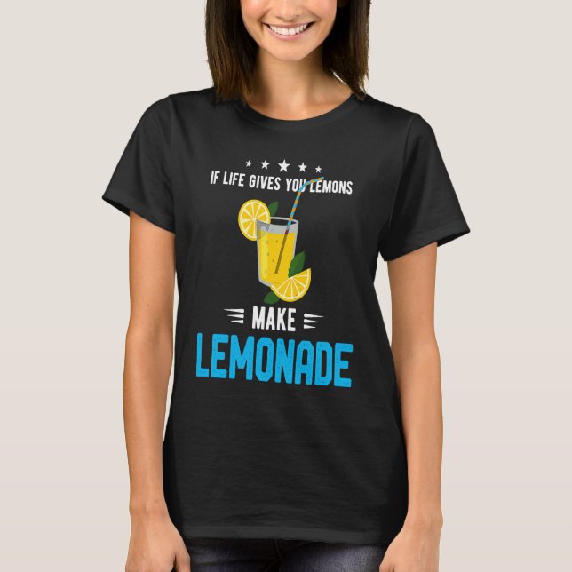 If Life Gives You Lemons Make Lemonade Cold Drink  T-Shirt (Front)