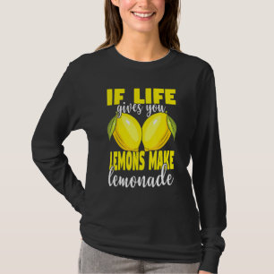 If Life Gives You Lemons Make Lemonade Lemonade T-Shirt