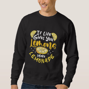 If Life Gives You Lemons Make Lemonade Stand Cute Sweatshirt