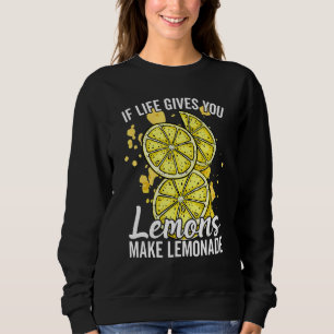 If Life Gives You Lemons Make Lemonade Stand for K Sweatshirt