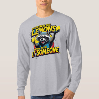 If life gives you lemons. T-Shirt