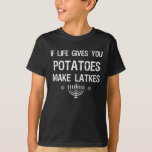 If Life Gives You Potatoes Make Latkes Hannukah T-Shirt<br><div class="desc">Apparel best for men,  women,  ladies,  adults,  boys,  girls,  couples,  mum,  dad,  aunt,  uncle,  him & her,  Birthdays,  Anniversaries,  School,  Graduations,  Holidays,  Christmas</div>