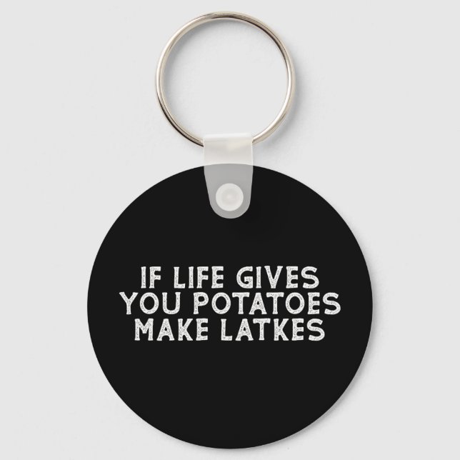 If Life Gives You Potatoes Make Latkes Key Ring (Front)