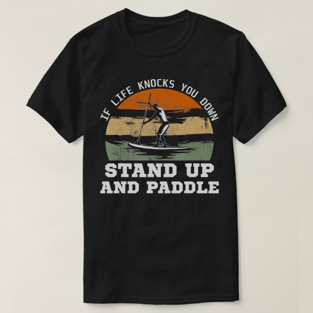 If Life Knocks You Down SUP Paddle Board  T-Shirt (Design Front)