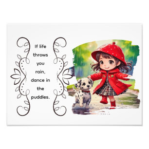 If life throws you rain, dance in the puddles. photo print
