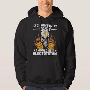 If Lineman wanted it easy Lineworker Would be Elec Hoodie