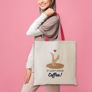 If Lost Check Coffee Funny Coffee Lover Art Tote Bag