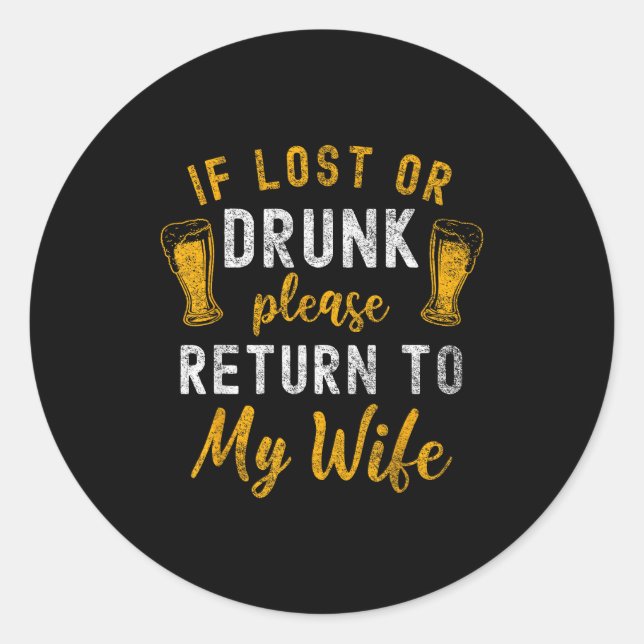 If Lost Drunk Return Wife Classic Round Sticker (Front)