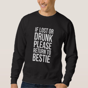 If Lost Or Drunk Please Return To Bestie - Best Fr Sweatshirt