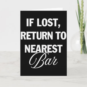 If Lost Return To Nearest Bar Funny Drinking Club  Card