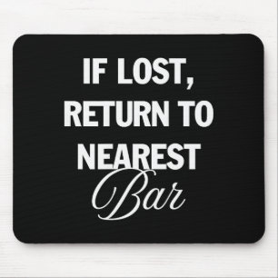 If Lost Return To Nearest Bar Funny Drinking Club Mouse Pad