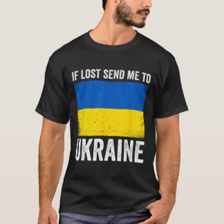 If Lost Send Me To Ukraine T-Shirt