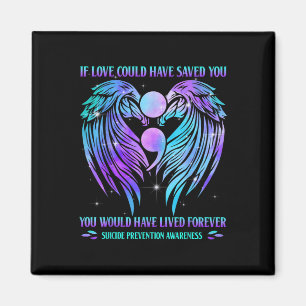 If Love Could Have Saved You Suicide Prevention Aw Magnet