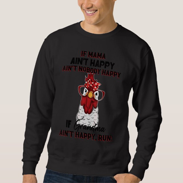 If Mama Ain't Happy Ain't Nobody Happy Chicken Sweatshirt (Front)