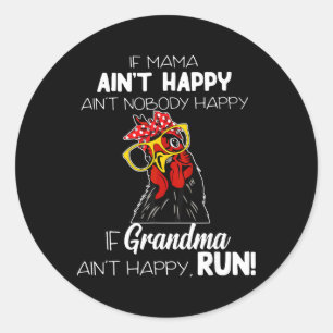 If Mama Ain't Happy Ain't Nobody Happy If Grandma Classic Round Sticker