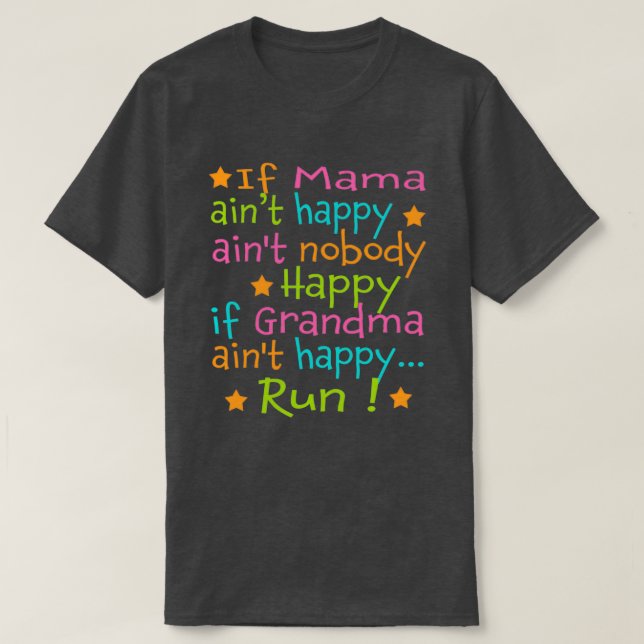 If Mama Aint Happy Run  T-Shirt (Design Front)