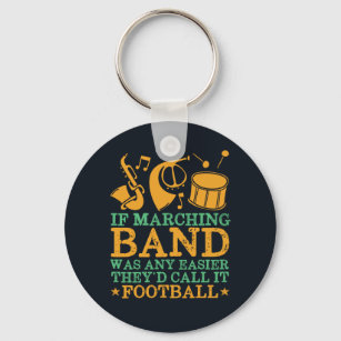 If Marching Band Was Easy They'd Call It Football Key Ring