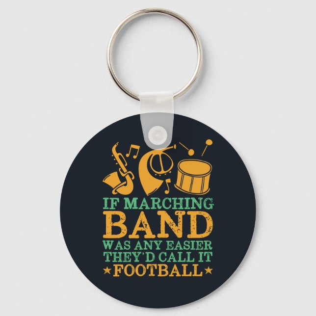 If Marching Band Was Easy They'd Call It Football Key Ring (Front)
