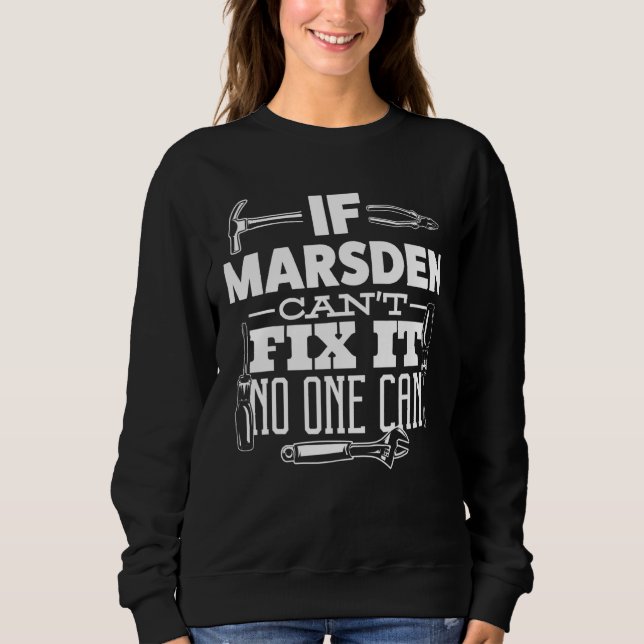 If Marsden Can't Fix It No One Can Handyman Fix It Sweatshirt (Front)