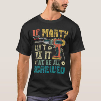 If Marty Can t Fix it We re All Screwed Funny Fath T-Shirt