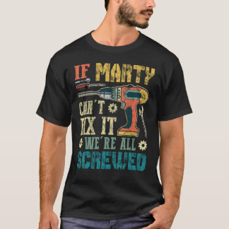 If Marty Can't Fix it We're All Screwed Funny Fath T-Shirt