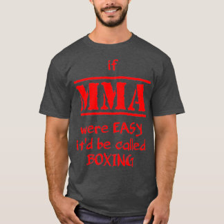 if MMA were EASY T-Shirt