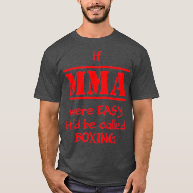 if MMA were EASY T-Shirt (Front)