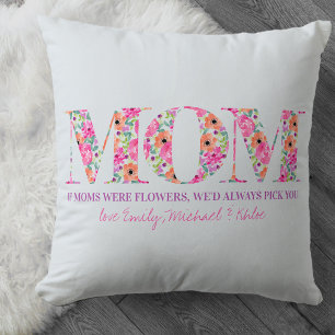 If Moms Were Flowers Pink Floral Letters Blue Cushion