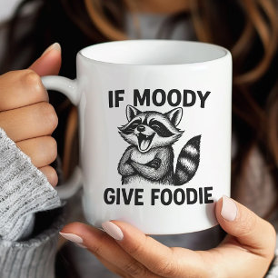 If Moody Give Foodie Racoon Mug