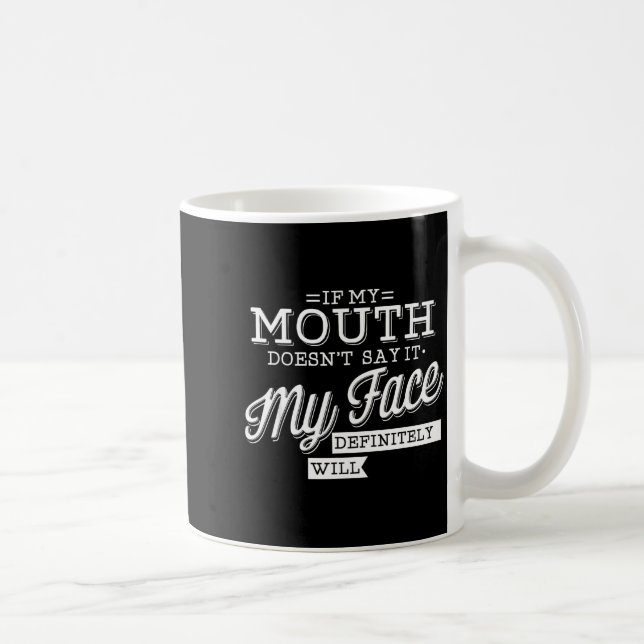 If mouth doesn't say face will expression coffee mug (Right)