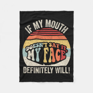 If Mouth Doesnt Say Face Will Funny Sarcastic Fleece Blanket