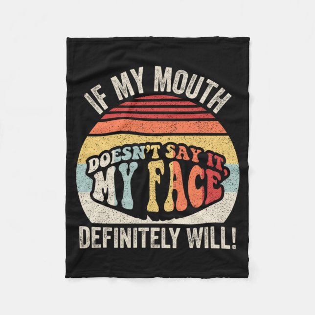 If Mouth Doesnt Say Face Will Funny Sarcastic Fleece Blanket (Front)