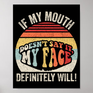 If Mouth Doesnt Say Face Will Funny Sarcastic Poster