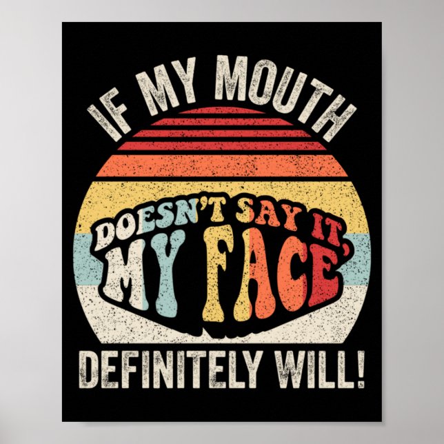 If Mouth Doesnt Say Face Will Funny Sarcastic Poster (Front)