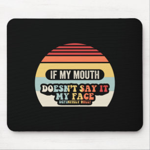 If Mouth Doesnt Say Funny Sarcastic Retro Graphic Mouse Pad