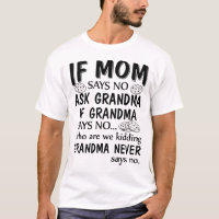 If Mum Says No Ask Grandma If Grandma Says No