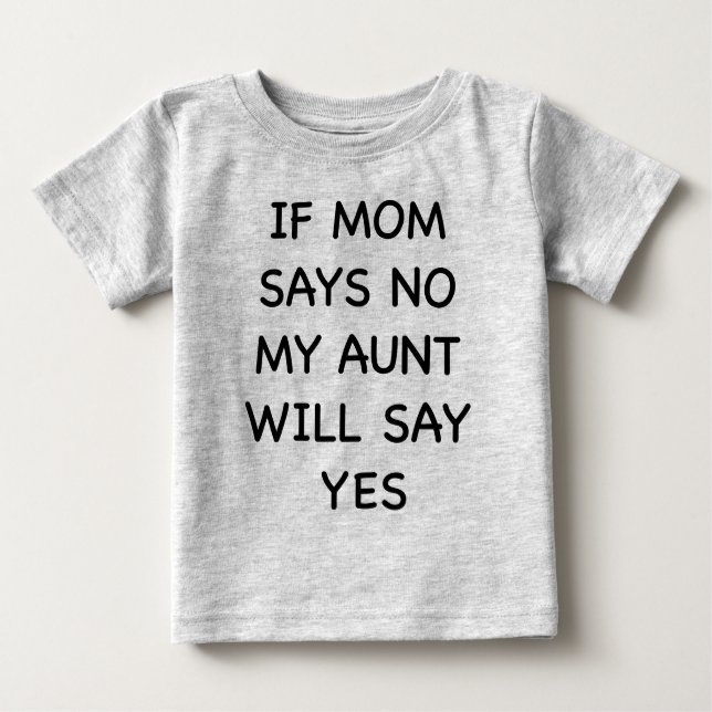 If mum says no ... baby T-Shirt (Front)
