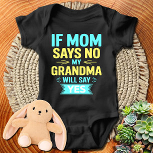 If Mum Says NO, My Grandma Will Say YES Baby Bodysuit