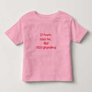 if mum says no...(red) toddler T-Shirt