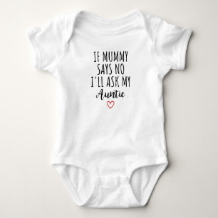 If Mummy Says No I'll Ask My Auntie Funny Auntie Baby Bodysuit