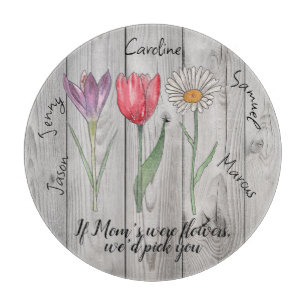 If Mum's were flowers, we'd pick you. Editable Cutting Board