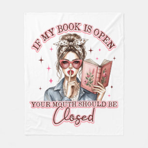 If My Book Is Open... Fleece Blanket