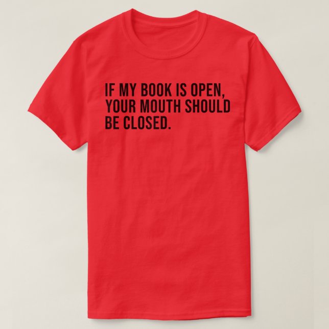 If My Book Is Open Your Mouth Should Be Closed Boo T-Shirt (Design Front)