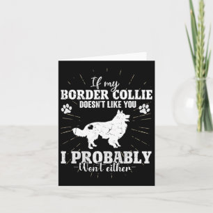 If My Border Collie Doesn't Like You I Won't Fun C Card